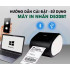 Hướng Dẫn Cài Đặt Và Sử Dụng Máy In Nhãn Decal D520-BT